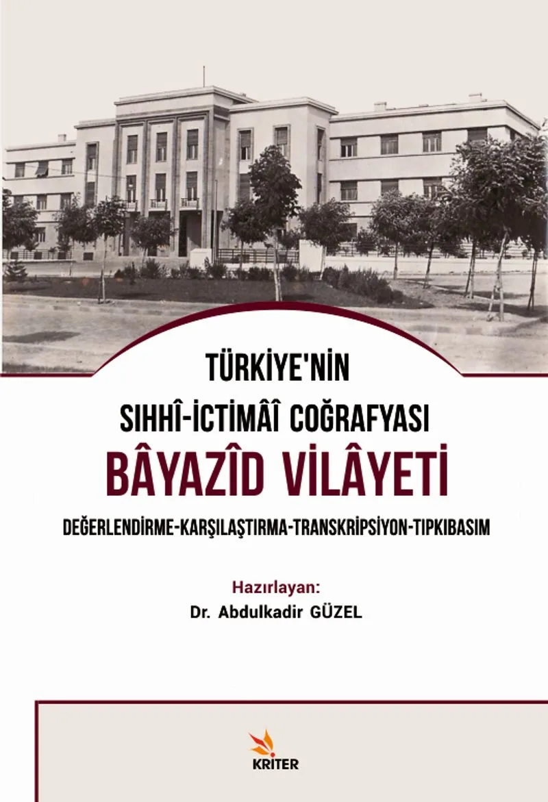 Türkiye'nin Sıhhi-İctimai Coğrafyası Bayazid Vilayeti Değerlendirme-Karşılaştırma-Transkripsiyon-Tıpkıbasım