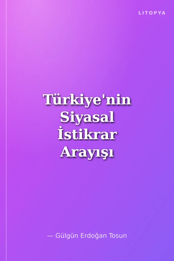 Türkiye'nin Siyasal İstikrar Arayışı Başkanlık ve Yarı Başkanlık Sistemleri