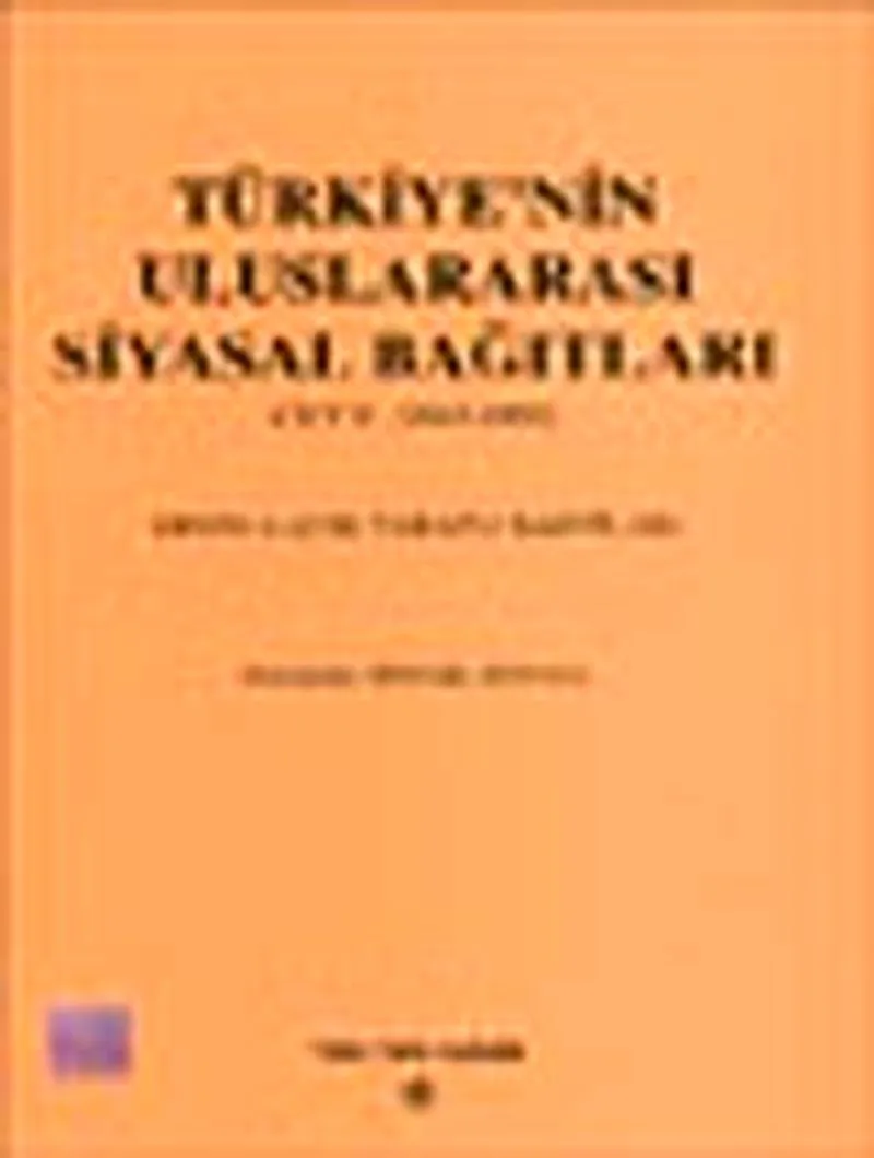 Türkiye'nin Uluslararası Siyasal Bağıtları II. cilt (1945-1990)
