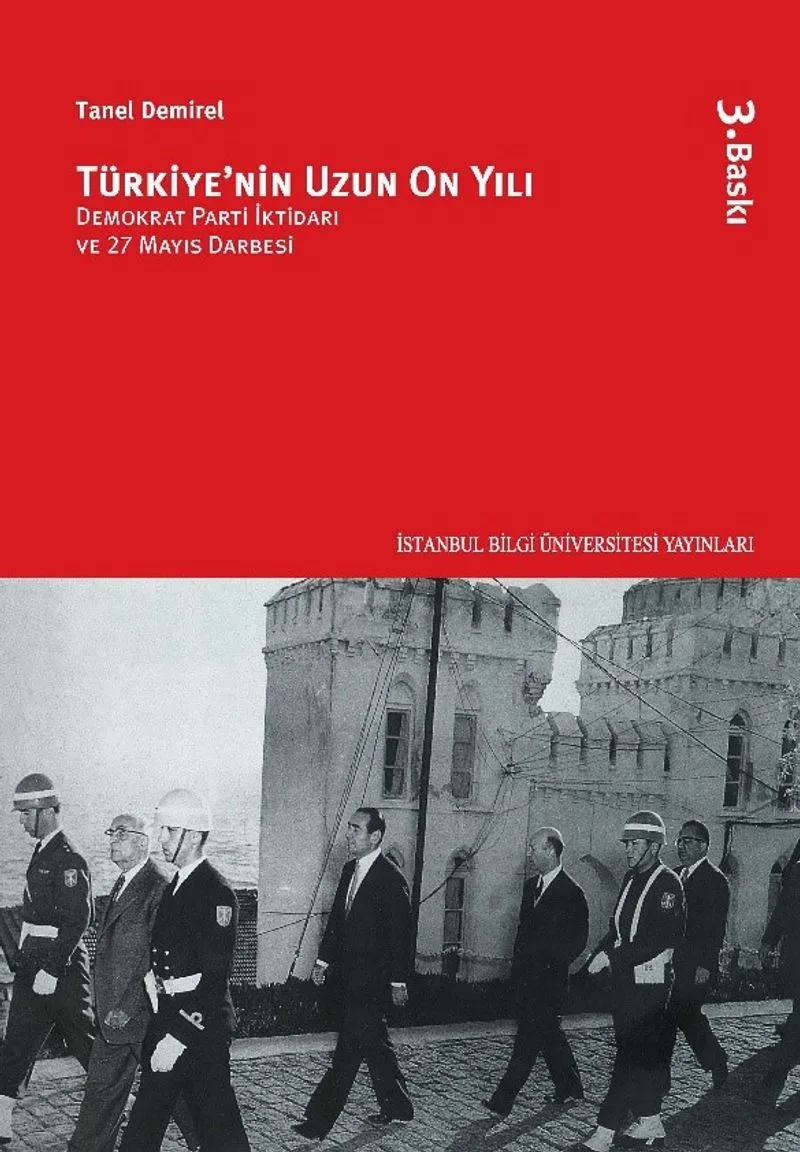 Türkiye'nin Uzun On Yılı Demokrat Parti İktidarı ve 27 Mayıs Darbesi