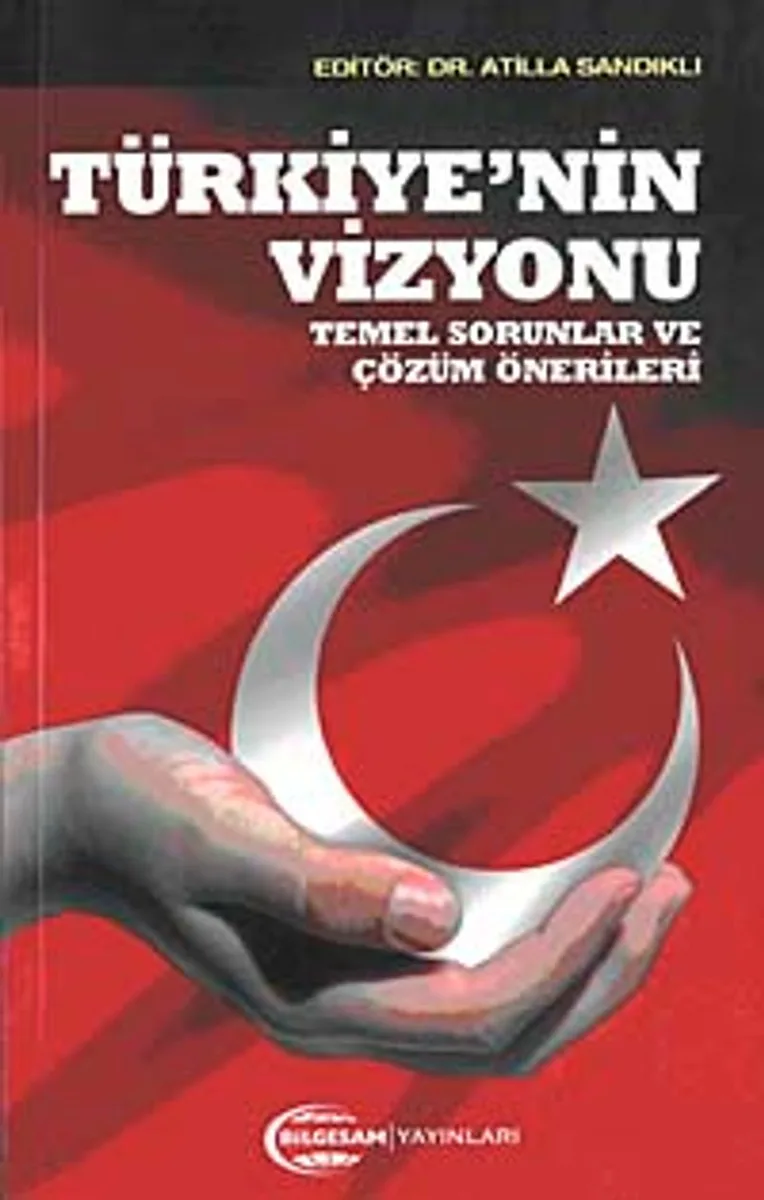 Türkiye'nin Vizyonu Temel Sorunlar ve Çözüm Önerileri