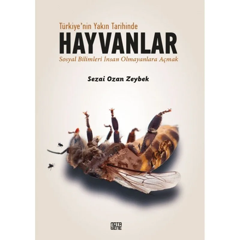 Türkiye'nin Yakın Tarihinde Hayvanlar Sosyal Bilimleri İnsan Olmayanlara Açmak