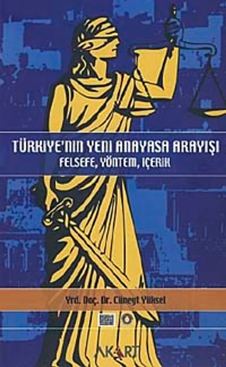 Türkiye'nin Yeni Anayasa Arayışı Felsefe, Yöntem, İçerik