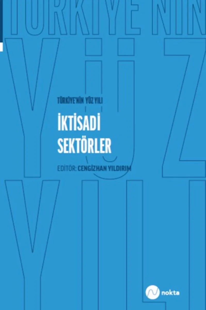Türkiye'nin Yüz Yılı-İktisadi Sektörler