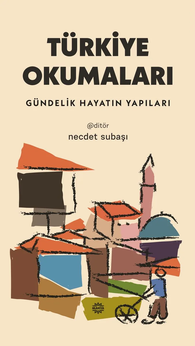 Türkiye Okumaları Gündelik Hayatın Yapıları