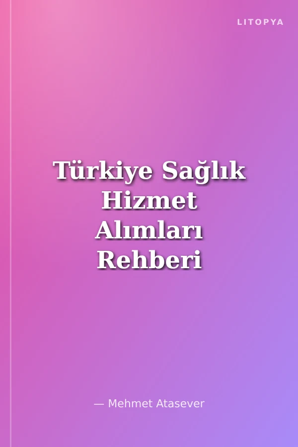 Türkiye Sağlık Hizmet Alımları Rehberi