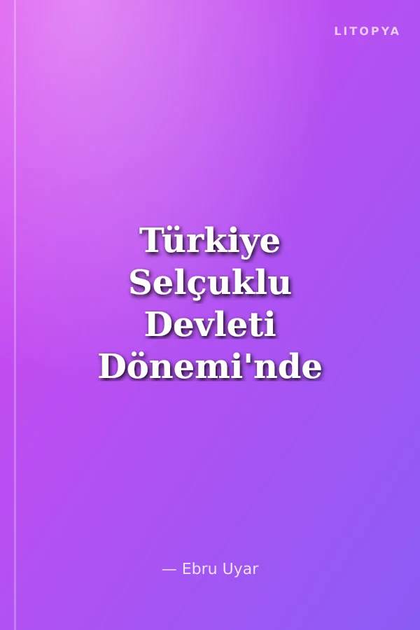 Türkiye Selçuklu Devleti Dönemi'nde Antalya'nın Siyasî ve Tarihî Coğrafyası