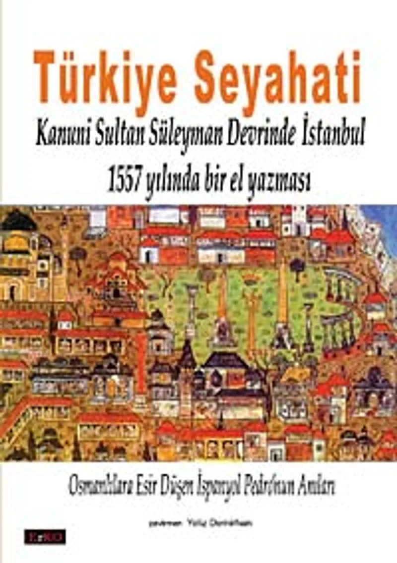 Türkiye Seyahati Kanuni Sultan Süleyman Devrinde İstanbul 1557 Yılında Bir El Yazması