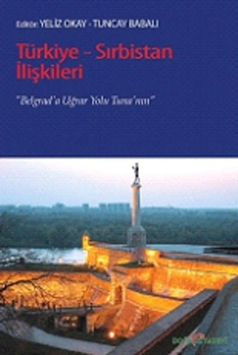 Türkiye-Sırbistan İlişkileri Belgrad'a Uğrar Yolu Tuna'nın