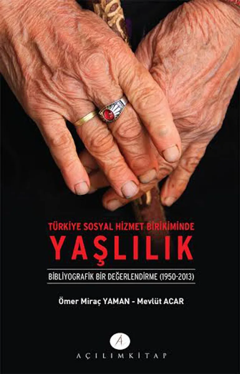 Türkiye Sosyal Hizmet Birikiminde Yaşlılık Bibliyografik Bir Değerlendirme (1950-2013)