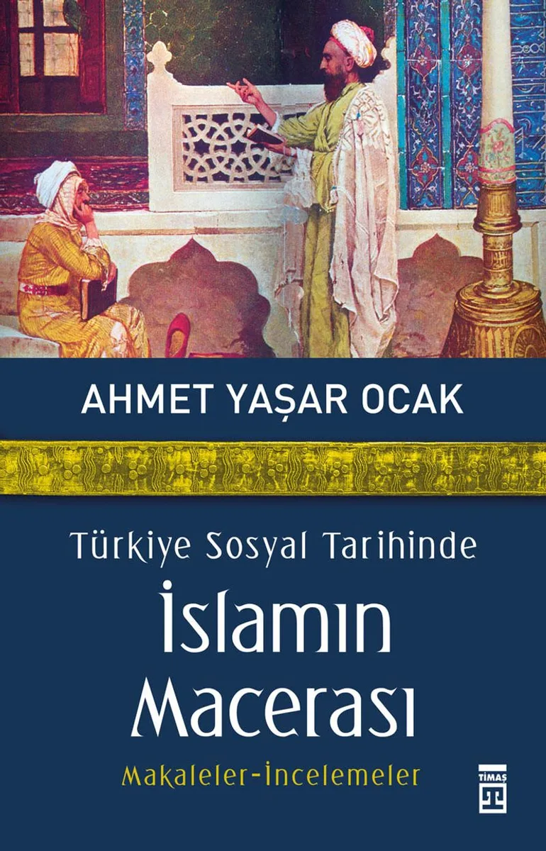 Türkiye Sosyal Tarihinde İslamın Macerası Makaleler-İncelemeler