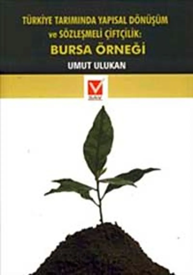 Türkiye Tarımında Yapısal Dönüşüm ve Sözleşmeli Çiftlik Bursa Örneği
