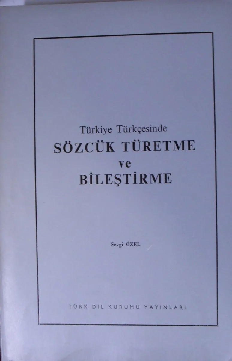 Türkiye Türkçesinde Sözcük Türetme ve Bileştirme / 14-C-4