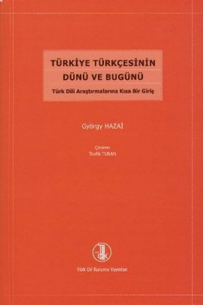 Türkiye Türkçesinin Dünü ve Bugünü Türk Dili Araştırmalarına Kısa Bir Giriş