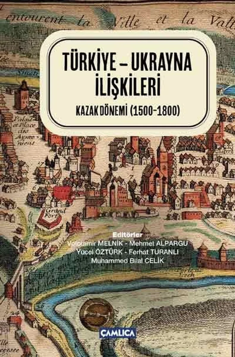 Türkiye-Ukrayna İlişkileri (Ciltli) Kazak Dönemi (1500-1800)