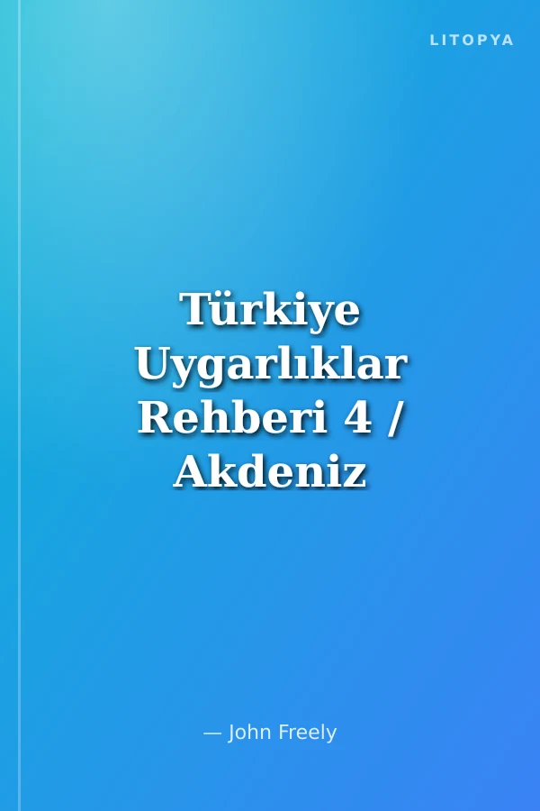 Türkiye Uygarlıklar Rehberi 4 / Akdeniz Kıyıları