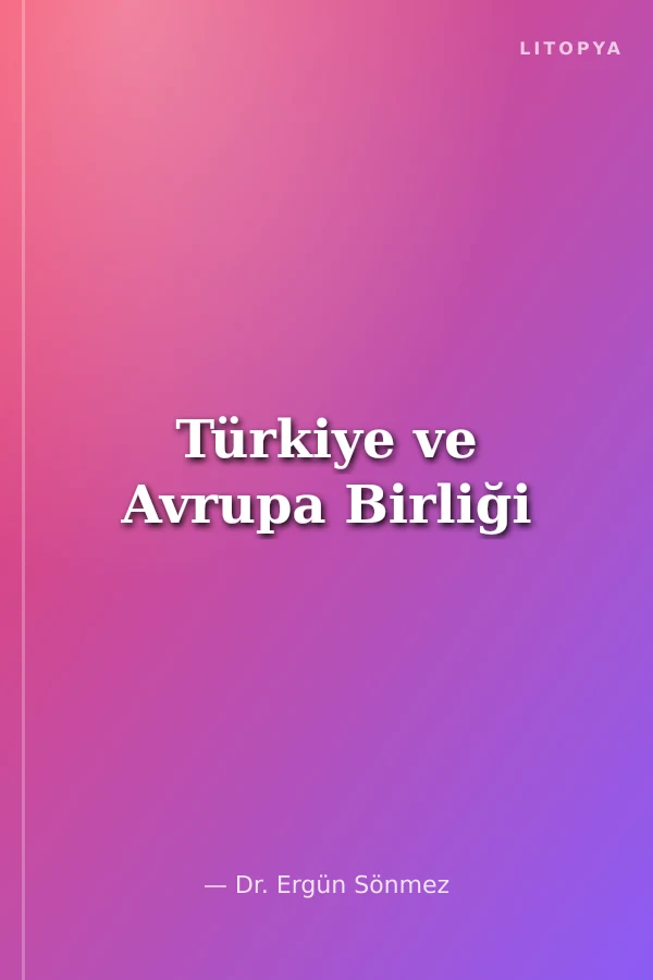 Türkiye ve Avrupa Birliği