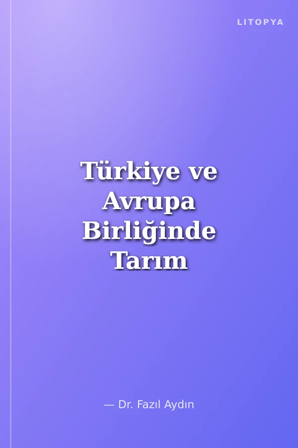 Türkiye ve Avrupa Birliğinde Tarım Sektörünün Vergilendirilmesi