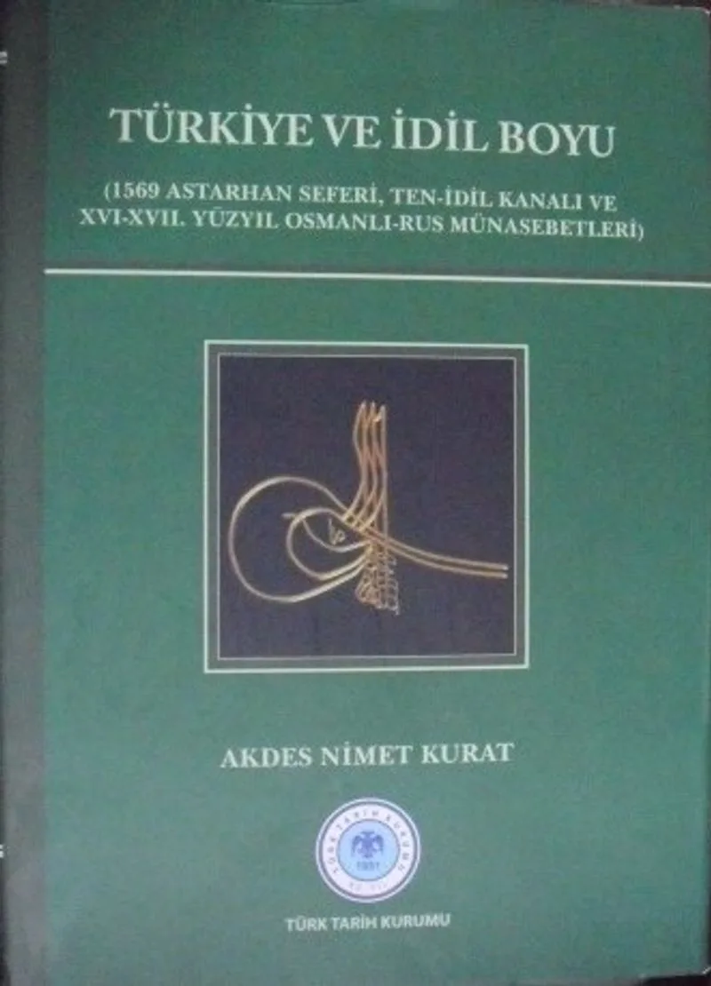 Türkiye ve İdil Boyu (1569 Astarhan Seferi, Ten-İdil Kanalı ve XVI-XVII. Yüzyıl Osmanlı-Rus Münasebetleri)/ 13-Z-26