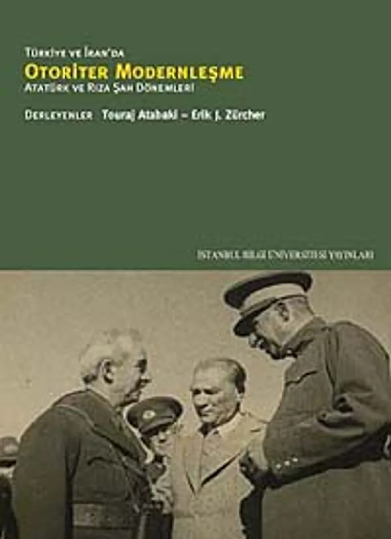Türkiye ve İran'da Otoriyer Modernleşme Atatürk ve Rıza Şah Dönemleri