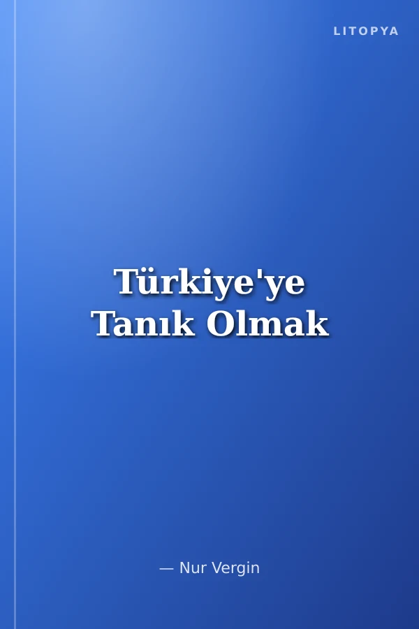 Türkiye'ye Tanık Olmak