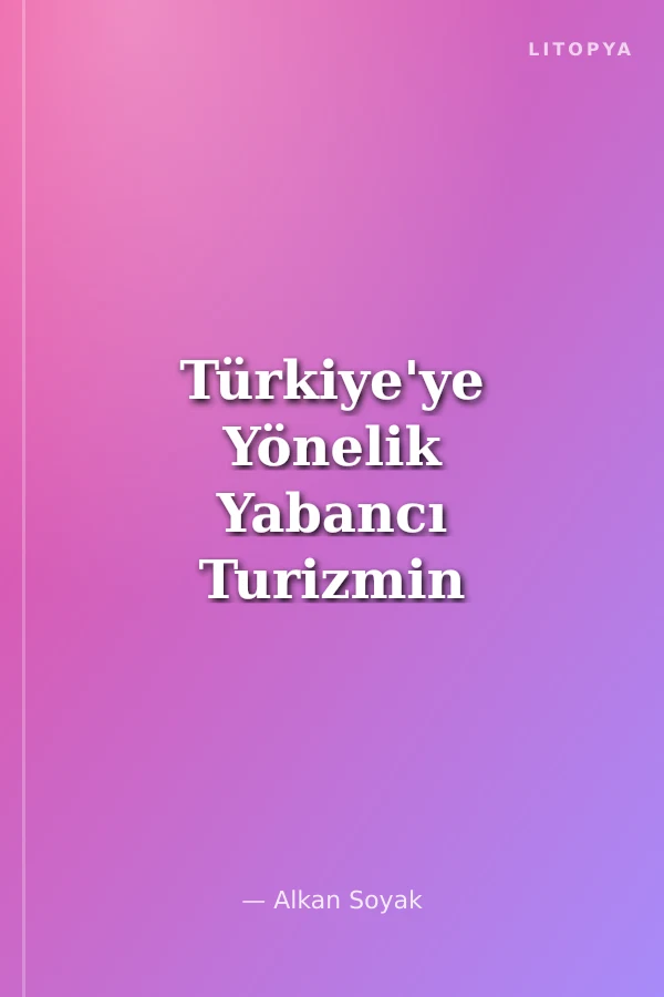 Türkiye'ye Yönelik Yabancı Turizmin İktisadi Etkileri
