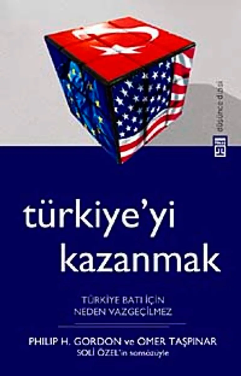 Türkiye'yi Kazanmak Türkiye Batı İçin Neden Vazgeçilmez