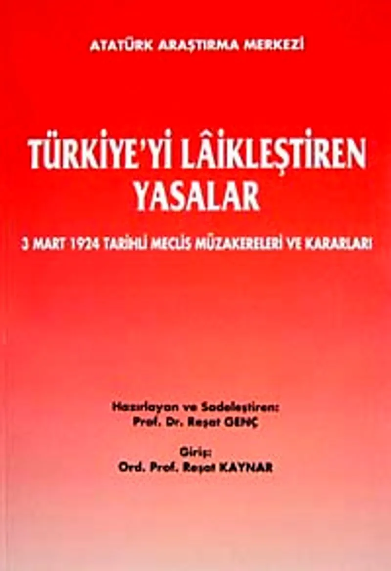 Türkiye'yi Laikleştiren Yasalar 3 Mart 1924 Tarihli Meclis Müzakereleri ve Kararları