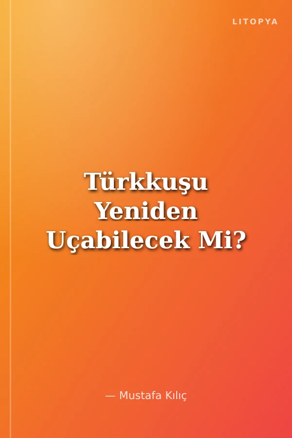 Türkkuşu Yeniden Uçabilecek Mi?