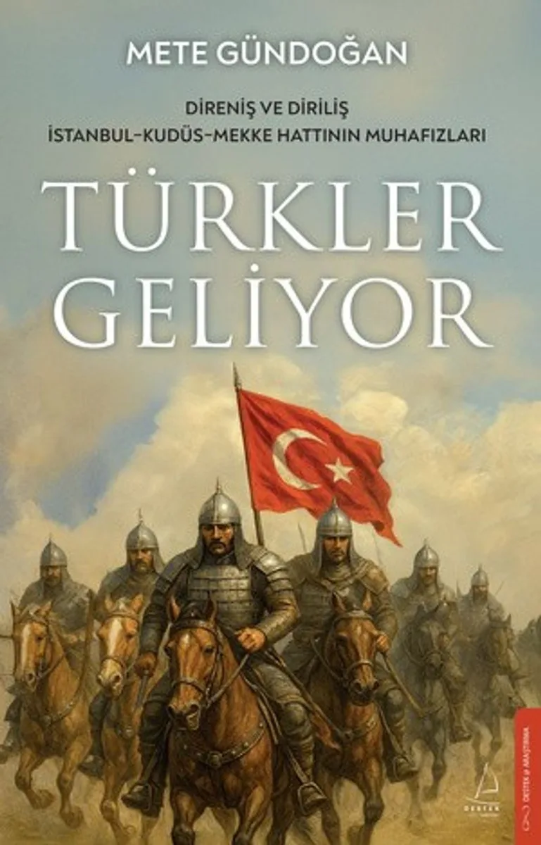 Türkler Geliyor Direniş ve Diriliş / İstanbul-Kudüs-Mekke Hattının Muhafızları