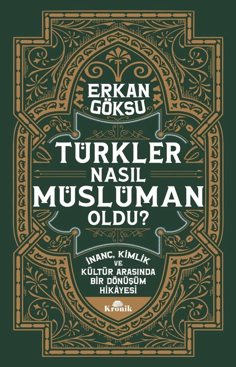 Türkler Nasıl Müslüman Oldu? İnanç, Kimlik ve Kültür Arasında Bir Dönüşüm Hikayesi