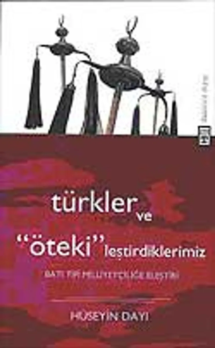 Türkler ve ''Öteki'' leştirdiklerimiz Batı Milliyetçiliğe Eleştiri