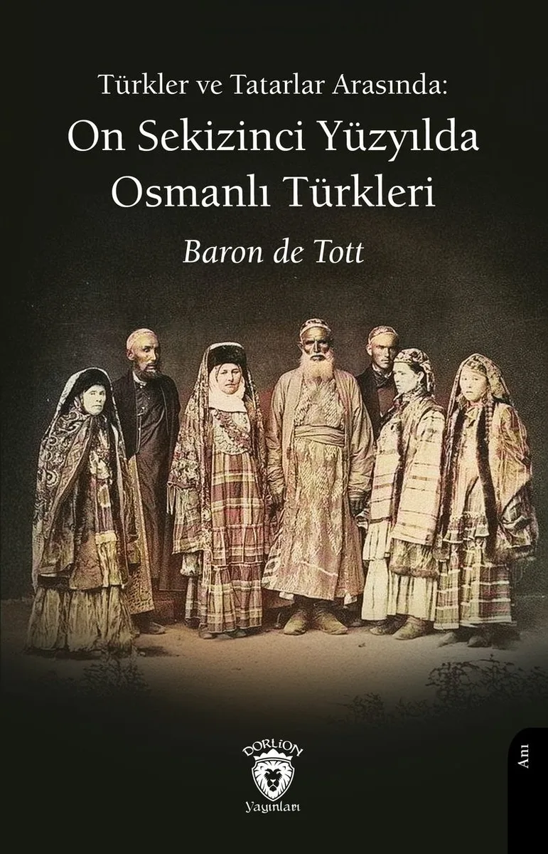 Türkler ve Tatarlar Arasında: On Sekizinci Yüzyılda Osmanlı Türkleri