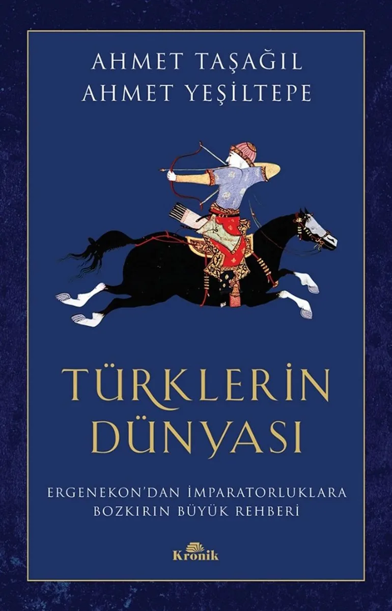 Türklerin Dünyası Ergenekon'dan İmparatorluklara Bozkırın Büyük Rehberi