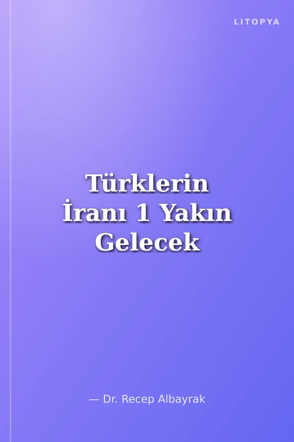 Türklerin İranı 1 Yakın Gelecek