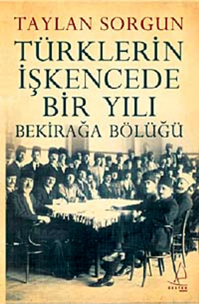Türklerin İşkencede Bir Yılı Bekirağa Bölüğü