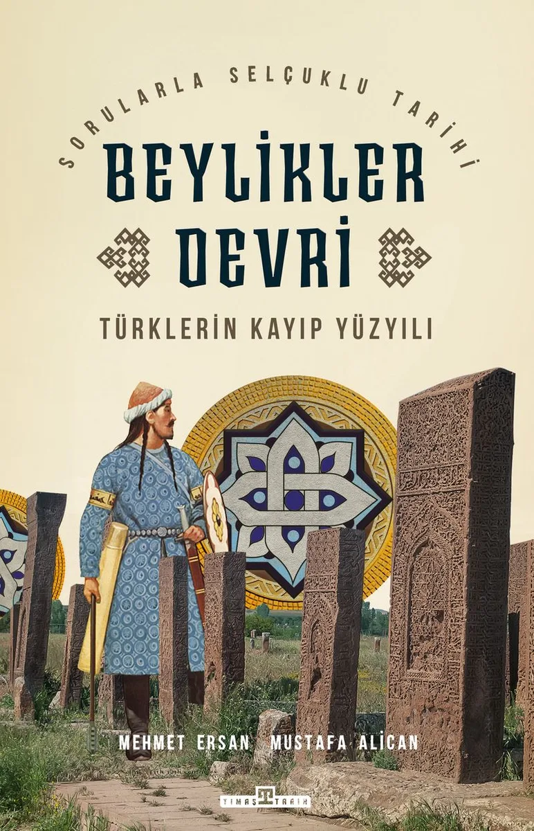 Türklerin Kayıp Yüzyılı Beylikler Devri Türkiye Tarihi