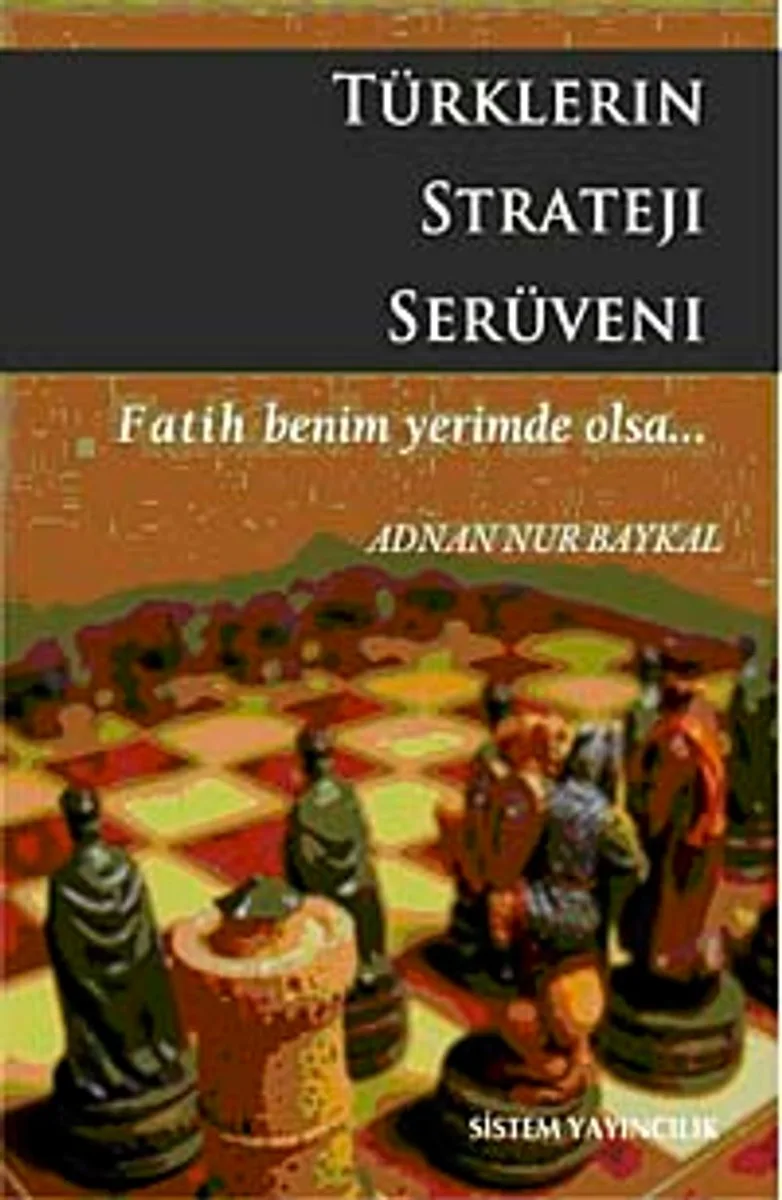 Türklerin Strateji Serüveni Fatih Benim Yerimde Olsa