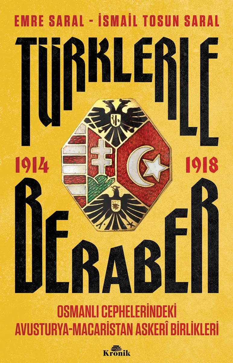 Türklerle Beraber Osmanlı Cephelerindeki Avusturya-Macaristan Asker&icirc; Birlikleri 1914-1918