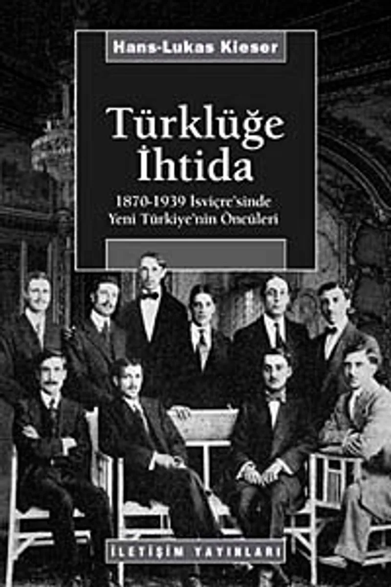 Türklüğe İhtida 1870-1939 İsviçre'sinde Yeni Türkiye'nin Öncüleri