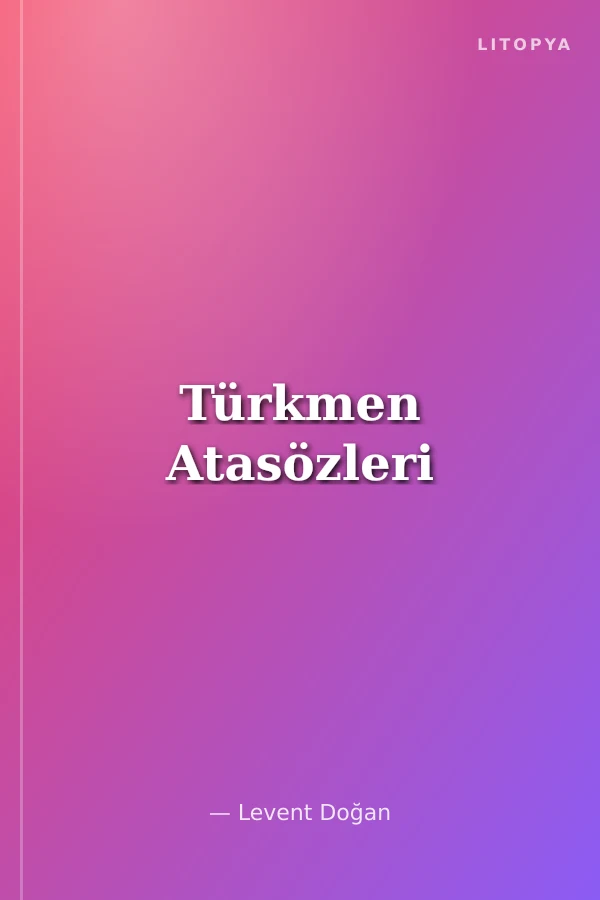 Türkmen Atasözleri