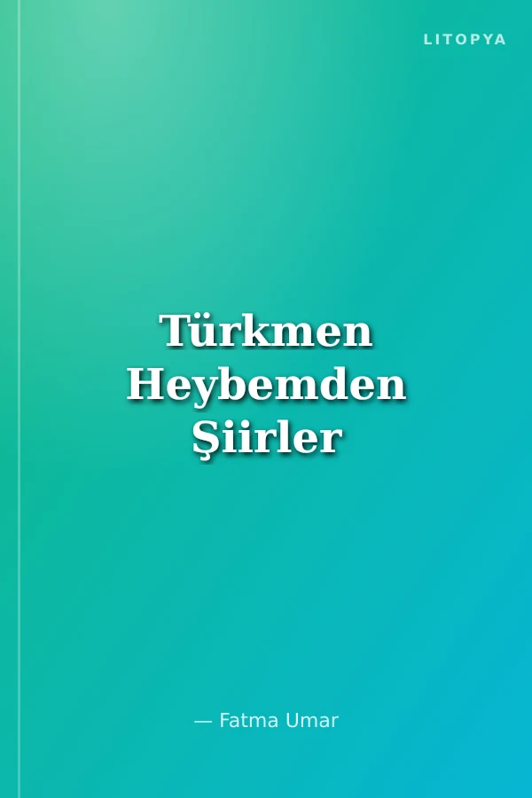 Türkmen Heybemden Şiirler
