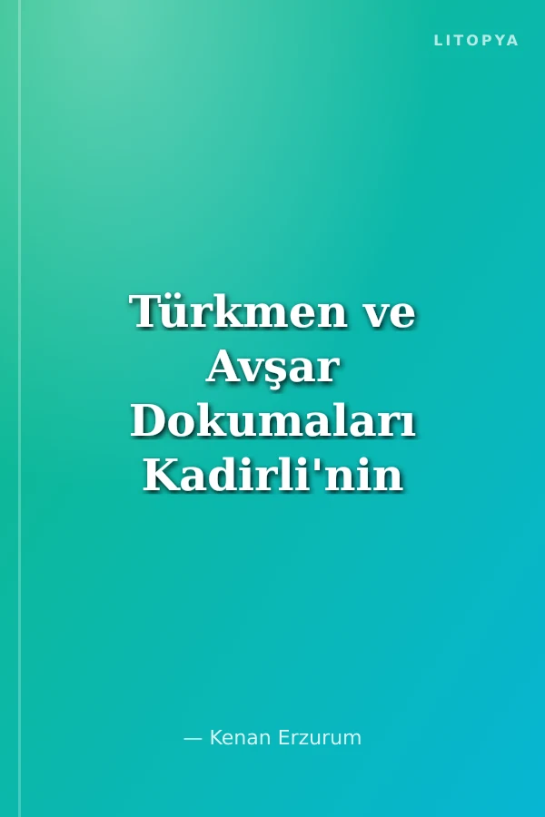 Türkmen ve Avşar Dokumaları Kadirli'nin Kilimleri