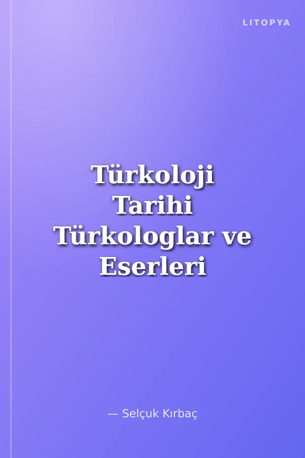 Türkoloji Tarihi Türkologlar ve Eserleri