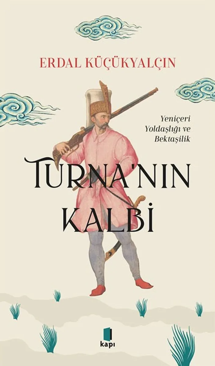 Turna'nın Kalbi Yeniçeri Yoldaşlığı ve Bektaşilik