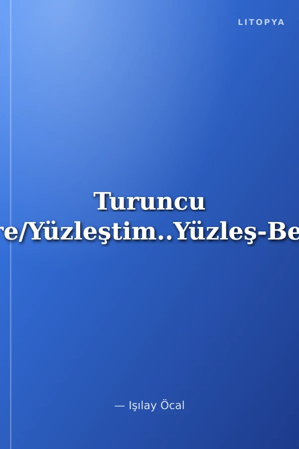 Turuncu Filtre/Yüzleştim..Yüzleş-Benim