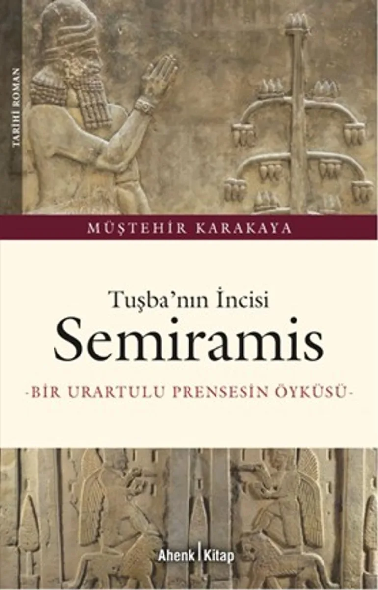 Tuşba'nın İncisi Semiramis Bir Urartulu Prensesin Öyküsü
