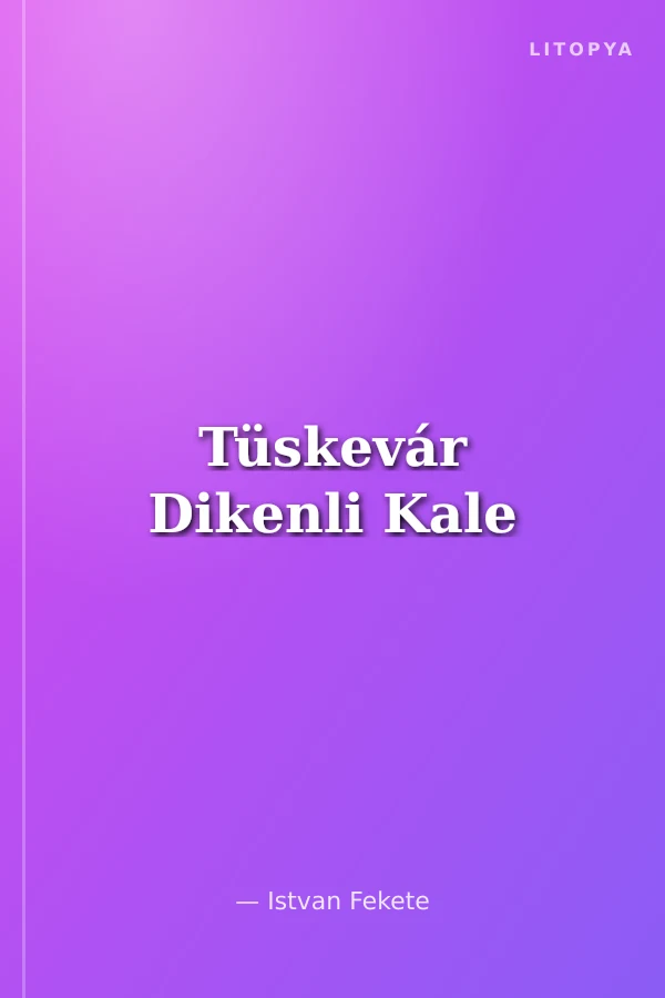 Tüskevár Dikenli Kale