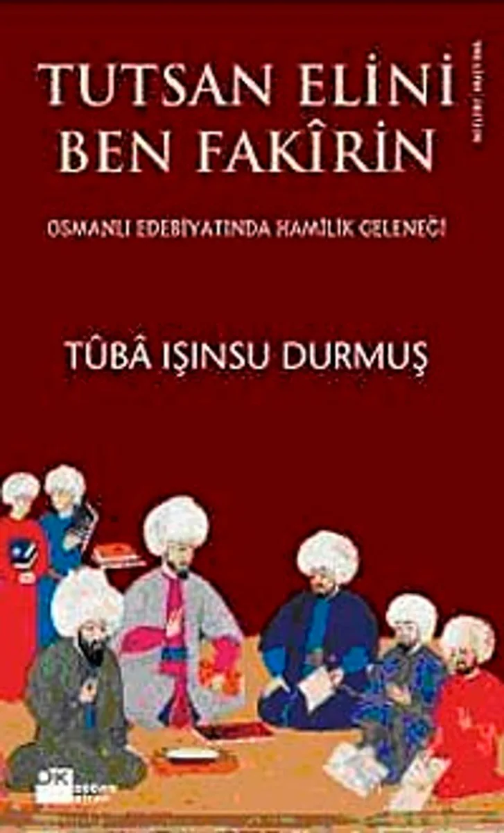 Tutsan Elini Ben Fakirin Osmanlı Edebiyatında Hamilik Geleneği