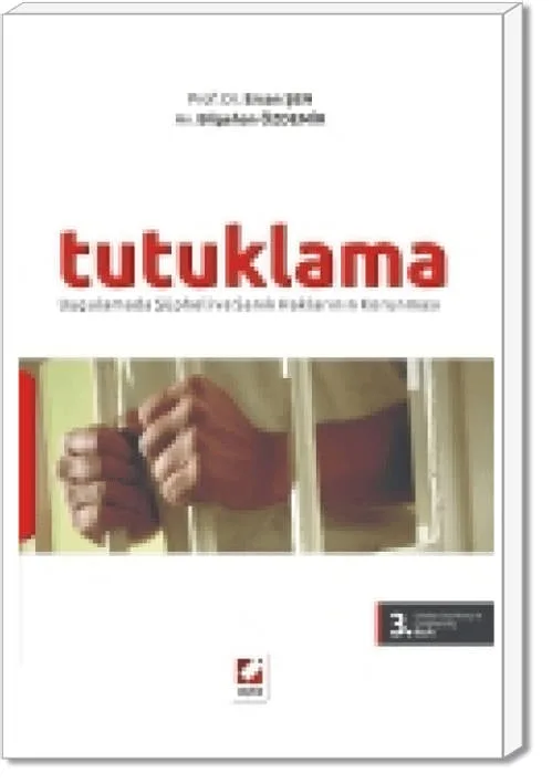 Tutuklama – Uygulamada Şüpheli ve Sanık Haklarının Korunması